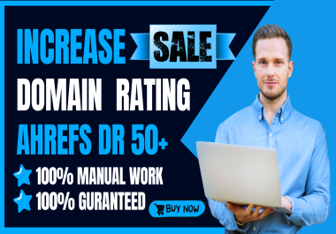 Increase Ahrefs DR 50 you Website Domain Rating DR 50+ using white hat dofollow Seo Backlinks