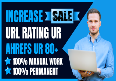 Increase Your Website UR to 80+ URL Rating Ahrefs with high quality SEO Backlinks for Permanent