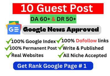 Write and Publish 10 Dofollow Guest Posts on DA 60+ and DR 50+ google news approved websites