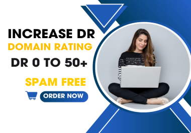 I will increase domain rating Increase DR 50 plus