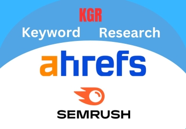 I will do KGR keyword research by SEMRUSH and Ahrefs