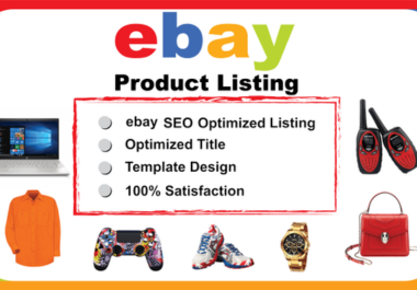 I will do ebay listing,  ebay product listing,  ebay lister,  ebay product upload