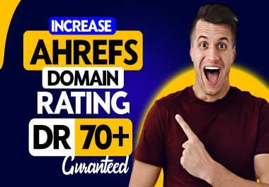 I will Increase Ahrefs DR 70+ of your website Safe and Guaranteed within 10 to 15 days delivery