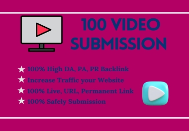 I will do Video Submission to top 100 high sharing sites