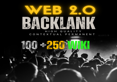  Web 2.0 High Quality Contextual Permanent Backlinks 100+ Wiki and 250+