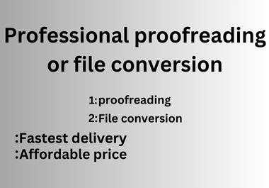 I specialize in professional proofreading and file conversion services.