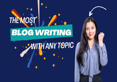 I will write a professional Blog writing with any topic