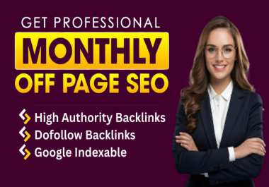 I will do Monthly off page SEO with high authority white hat dofollow backlinks