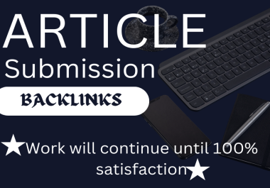 I will do High Quality 40 Article submissions Sure Unique Domains