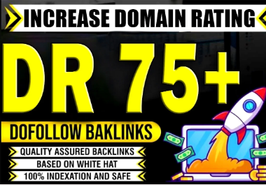 You will get DR 75+ with High Do-Follow Manual Backlinks spam free