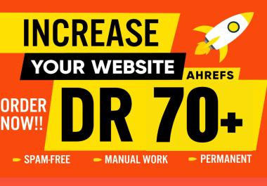 I will increase dr 70 plus ahrefs dr increase of your website