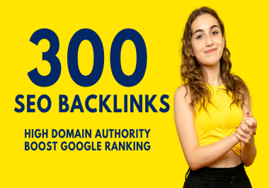 I will do 300 high authority SEO backlinks