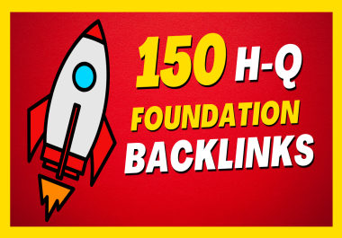 I will do 150 HQ foundation backlinks