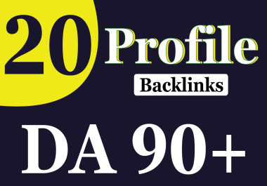 High Quality 20 Profile Backlinks DA 90+ High Authority Sites to Boost Domain Authority