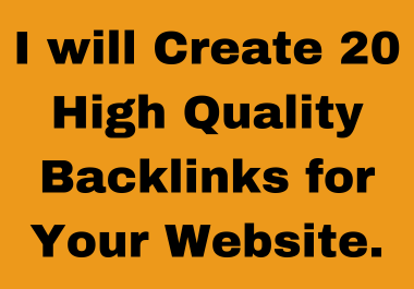 I will Create 20 High Quality Backlinks for Your Website.