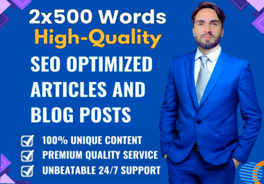 write 2x500 SEO rich words High-Quality unique article for your blog or website