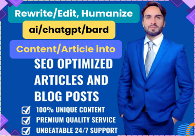 I can rewrite, edit, humanize ai/chatgpt/bard articles and make unique SEO Optimize