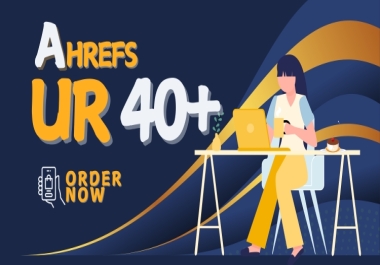 I will Increase Ahrefs UR upto 40 plus