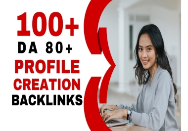 I will do 100 high da 80 to 90 plus profile creation backlinks