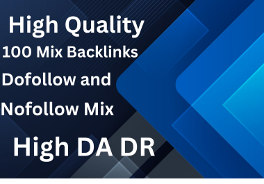 Get 100 Mixed Backlinks (Dofollow & Nofollow) - High DA/DR