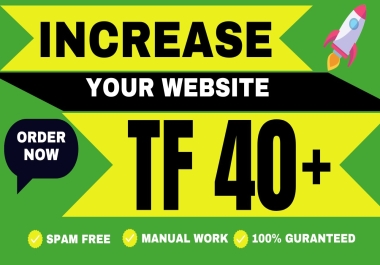 Increase TF Trust Flow 40 Plus Of Youre Website With High Quality Backlinks