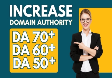 Increase DR domain rating 50+, DA domain authority 50+