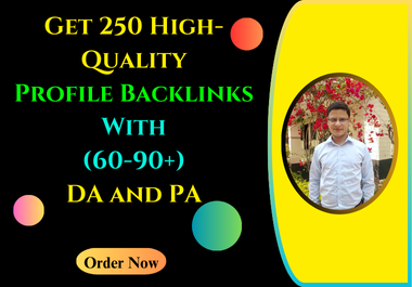 Get 250 High Quality Profile Backlinks with (60-90+) DA and PA