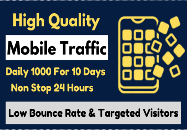 Drive 10000 mobile device quality traffic to your website