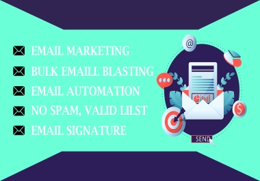 I will send bulk emails,  email signature and email marketing services.