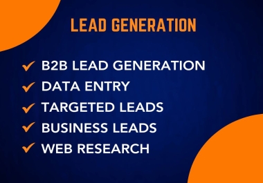 I will do targeted lead generation,  web scraping,  LinkedIn leads,  Email buliding list