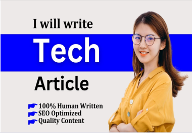 I will write tech articles,  blog posts,  or technology content