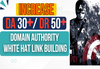 Increase DA30+ and DR50+ With Fast Delivery Manually Link Building White Hat SEO