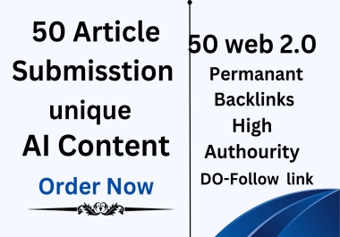 50 Article Submission Backlinks and get POWERFUL WEB 2.0 WITH HIGH AUTHORITY DO FOLLOW BACKLINK