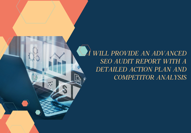 I will provide an Advanced SEO Audit Report with a Detailed Action Plan and Competitor Analysis