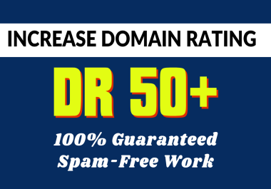 Increase Ahrefs Domain Rating DR 50 Plus with White-Hat SEO, Do-follow Backlinks