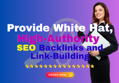 I will deliver white hat, high-authority SEO backlinks and link-building services