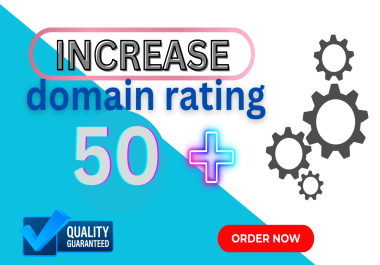 I will increase your Domain Rating (DR) to over 50 using premium high-authority SEO backlinks.