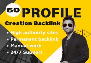 Profile creation 50 unique manual SEO high authority backlink to earn more traffic.