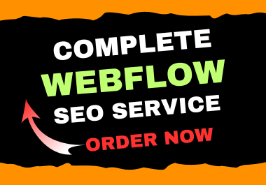 You Will Get Complete Webflow SEO Service For Google Fast Ranking