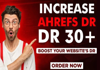 I Will Increase Website Domain Rating Ahrefs DR 30+ 