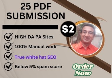 I will provide 25 PDF submissions to HIGH DA PA documents sharing sites