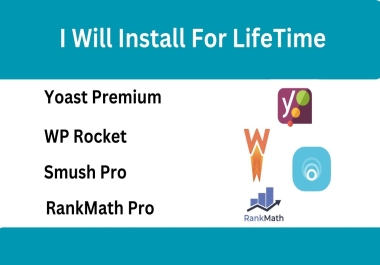 i will install yoast seo premium, wp rocket, rankmath pro, smush for Lifetime