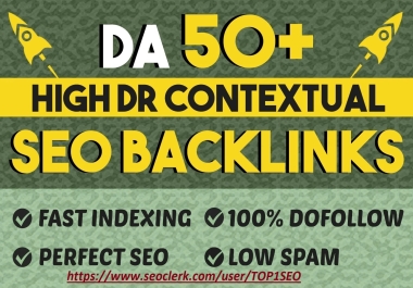 100 HIGH DA DR 50+ Contextual Do-follow Manual Backlinks