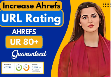 I will increase ur url rating ahrefs ur up to 80 plus fast.