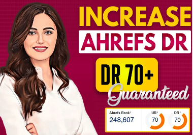 I will increase domain rating,  increase ahrefs domain rating,  increase DR 70 plus