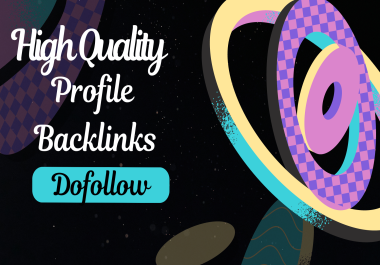 I will create 50 high quality dofollow profile backlinks