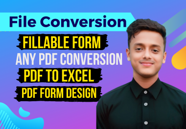 I will do File conversion Fillable form Pdf conversion Pdf edit