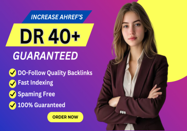 I will Increase Ahrefs DR 40+ with High Quality Backlinks