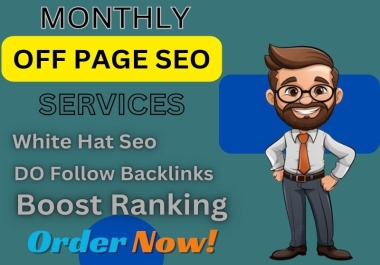 I will provide complete monthly off page SEO service by high authority backlinks