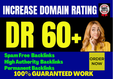 I will increase domain rating ahrefs DR 60 plus dofollow backlinks.